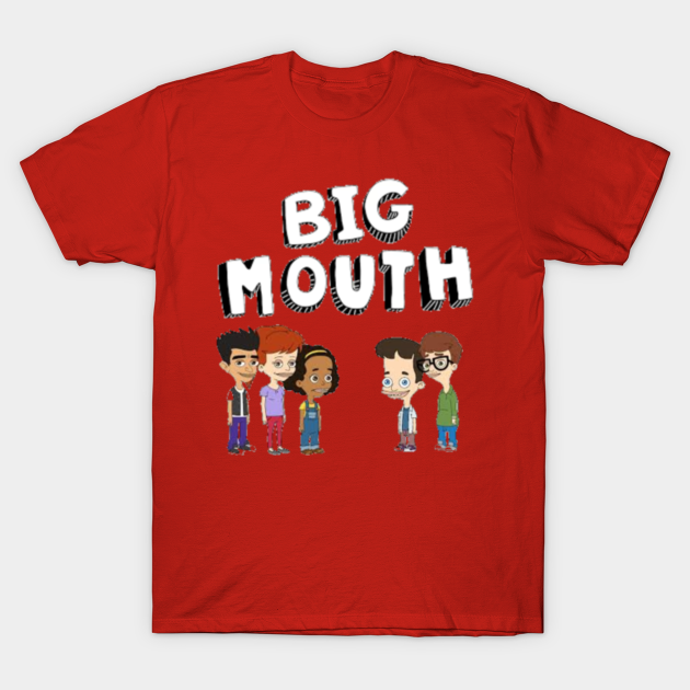 Big Mouth - Big Mouth - T-Shirt | TeePublic